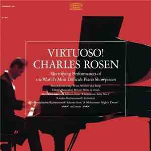 Charles Rosen - Virtuoso! - Electrifying Performances Of The World's Most Difficult Piano Showpieces