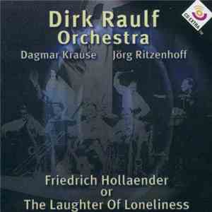 Dirk Raulf Orchestra / Dagmar Krause / Jörg Ritzenhoff - Friedrich Hollaender Or The Laughter Of Loneliness