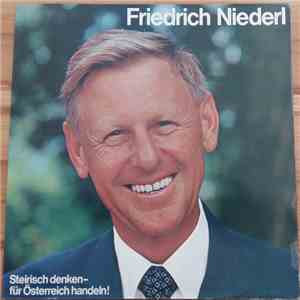 Friedrich Niederl - Steirisch Denken - Für Österreich Handeln!
