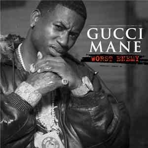 Gucci Mane - Worst Enemy