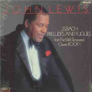 J.S. Bach, John Lewis  - J.S. Bach Preludes And Fugues From The Well-Tempered Clavier Book 1