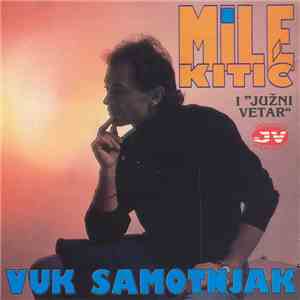 Mile Kitić i Južni Vetar - Vuk Samotnjak