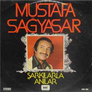 Mustafa Sağyaşar - Şarkılarla Anılar