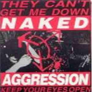 Naked Aggression - They Can't Get Me Down & Keep Your Eyes Open