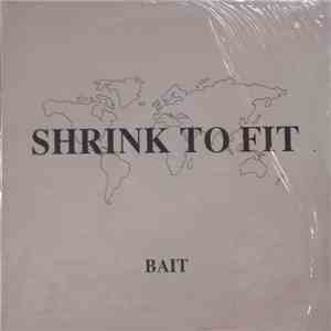 Shrink To Fit  - Bait