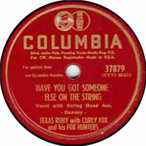 Texas Ruby, Curly Fox And His Fox Hunters - Have You Got Someone Else On Th ...