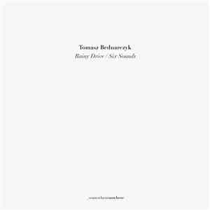 Tomasz Bednarczyk - Rainy Drive / Six Sounds