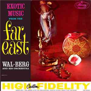Wal-Berg And His Orchestra - Exotic Music From The Far East