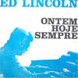 Ed Lincoln - Ontem Hoje Sempre