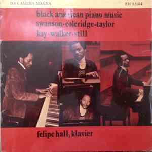 Felipe Hall - Black American Piano Music - Swanson, Coleridge-Taylor, Kay,  ...
