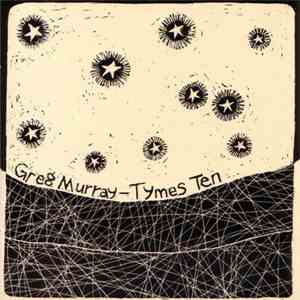 Greg Murray  - Tymes Ten