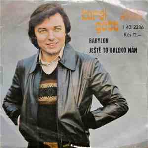 Karel Gott - Babylon / Ještě To Daleko Mám