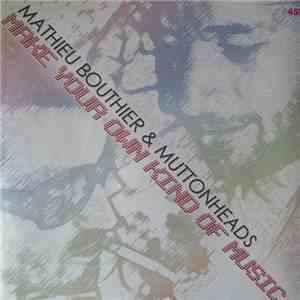 Mathieu Bouthier & Muttonheads - Make Your Own Kind Of Music