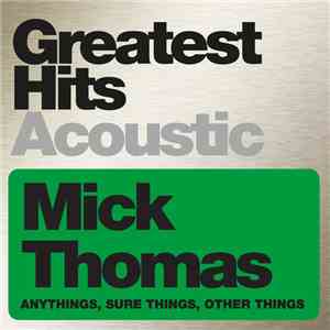 Mick Thomas - Anythings, Sure Things, Other Things