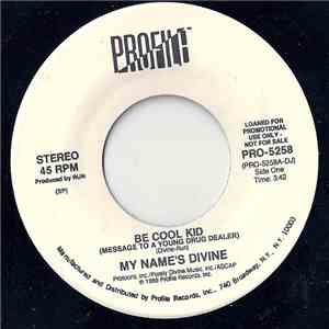 My Name's Divine - Be Cool Kid (Message To A Young Drug Dealer)