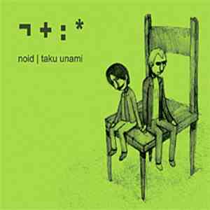 Noid | Taku Unami - ￢ + : 