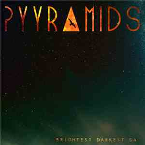 Pyyramids - Brightest Darkest Day