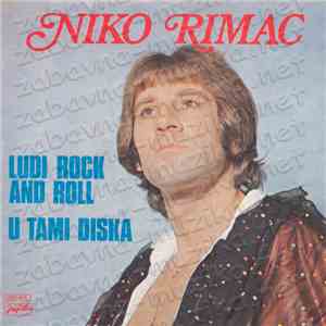 Rimac Niko - Ludi Rock And Roll / U Tami Diska