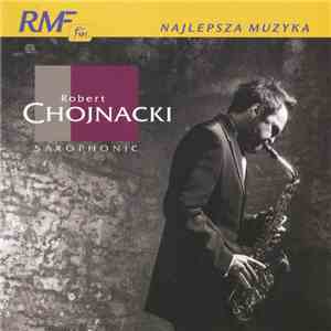 Robert Chojnacki - Saxophonic