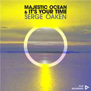 Serge Oaken - Majestic Ocean & It's Your Time