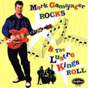 The Lustre Kings - Mark Gamsjager Rocks & The Lustre Kings Roll