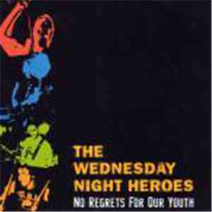 The Wednesday Night Heroes - No Regrets For Our Youth