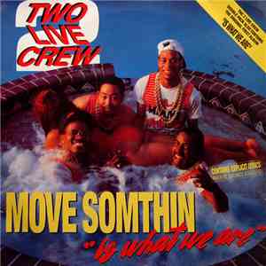 Two Live Crew - Move Somthin' / 