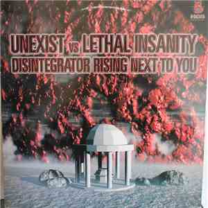 Unexist vs Lethal Insanity - Disintegrator Rising Next To You