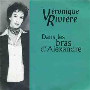 Véronique Rivière - Dans Les Bras D'Alexandre