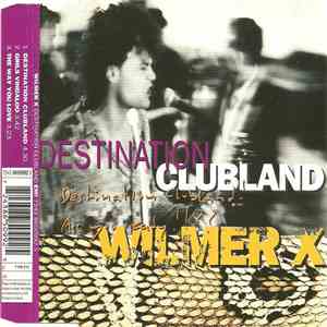 Wilmer X - Destination Clubland