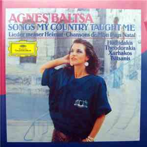 Agnes Baltsa - Hadjidakis, Theodorakis, Xarhakos, Tsitsanis - Songs My Country Taught Me • Lieder Meiner Heimat • Chansons De Mon Pays Natal