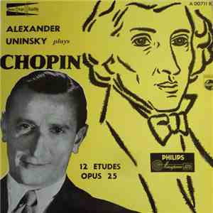 Alexander Uninsky Plays Chopin - 12 Etudes Opus 25