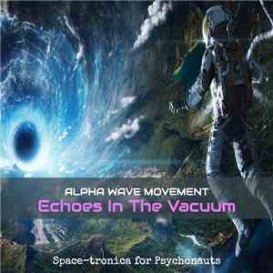 Alpha Wave Movement - Echoes In The Vacuum