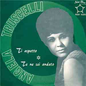Angela Truscelli - Ti Aspetto / Te Ne Sei Andato