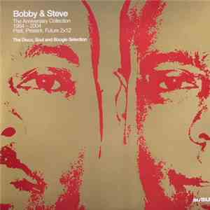 Bobby & Steve - The Anniversary Collection 1984 - 2004: Past, Present, Future - The Disco, Soul And Boogie Selection