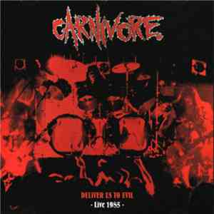 Carnivore - Deliver Us To Evil -Live 1985-
