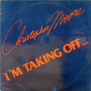 Christopher Moore - I'm Taking Off