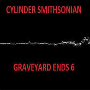 Cylinder Smithsonian - Graveyard Ends 6