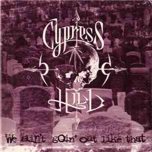 Cypress Hill - We Ain't Goin' Out Like That