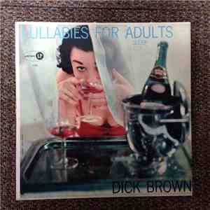 Dick Brown - Lullabies For Adults (Sleep! Sleep! Sleep!)