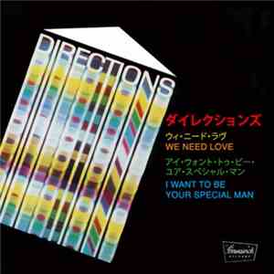Directions  - We Need Love / I Want To Be Your Special Man