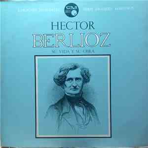 Hector Berlioz - Su Vida Y Su Obra