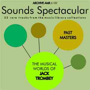 Jack Trombey - The Musical Worlds Of Jack Trombey