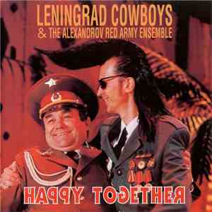 Leningrad Cowboys & The Alexandrov Red Army Ensemble - Happy Together