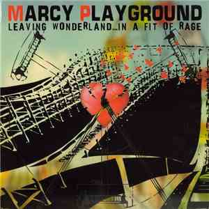 Marcy Playground - Leaving Wonderland...In A Fit Of Rage