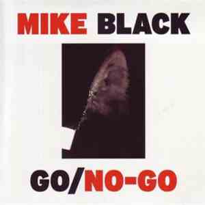Mike Black - GO/NO-GO