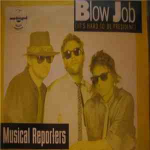 Musical Reporters - Blow Job (It's Hard To Be President)
