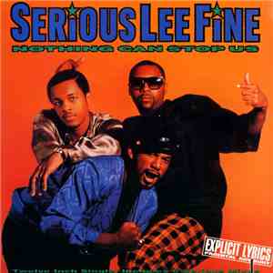 Serious-Lee-Fine - Nothing Can Stop Us