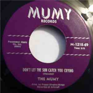 The Mumy - Don't Let The Sun Catch You Crying / I Wake Up Crying
