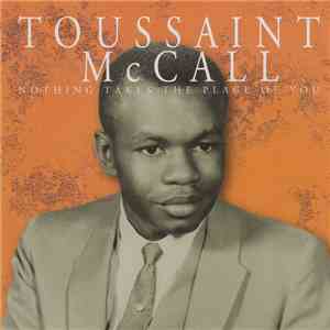 Toussaint McCall - Nothing Takes The Place Of You